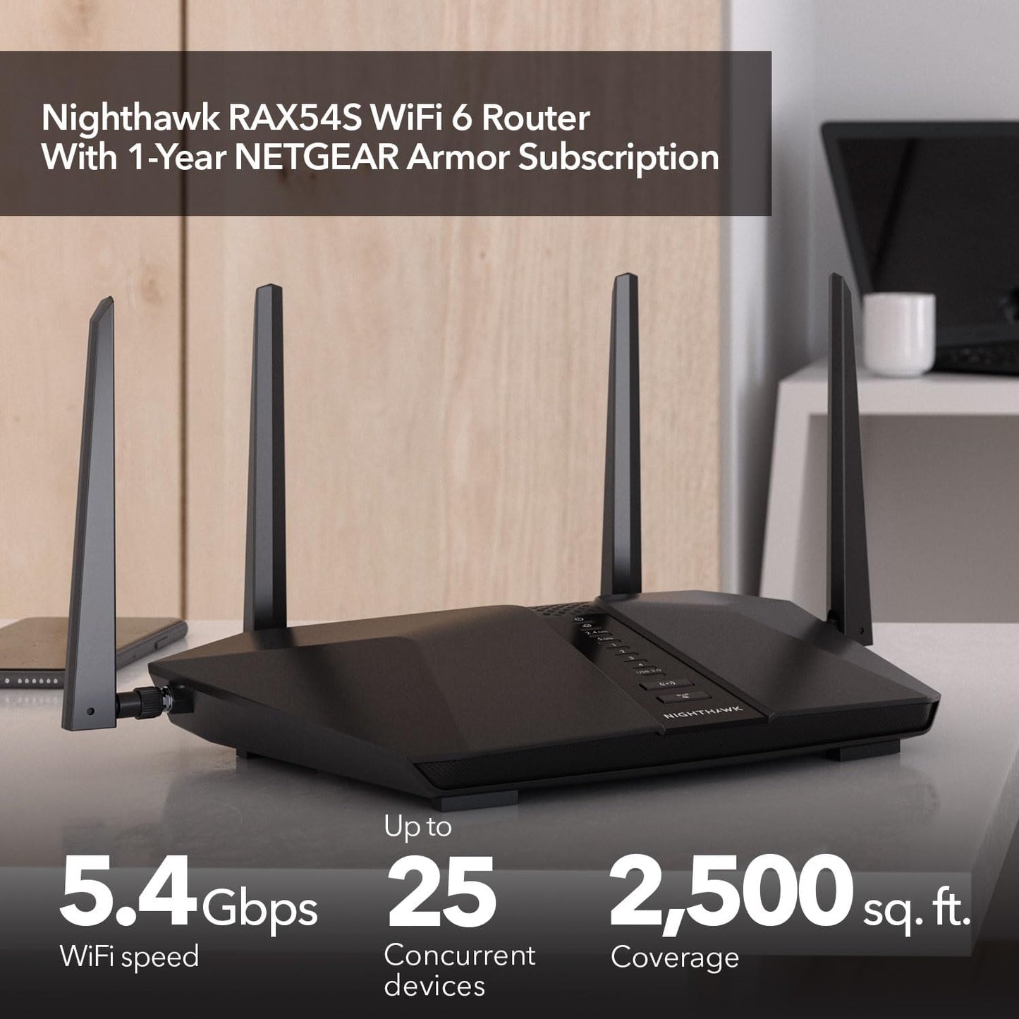 NETGEAR Nighthawk WiFi 6 Router (RAX54S) 6-Stream AX5400 5.4 Gbps - Dual Band Gigabit Wireless Internet Router - Coverage up to 2,500 sq. ft. - Connect 25+ Devices - NETGEAR Armor Included